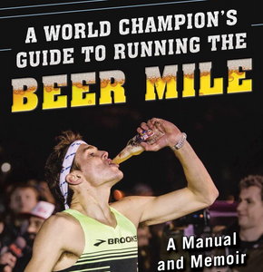 Canadian Beer Miler Lewis Kent Announces Beer Mile Book