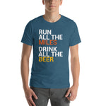 Run all the Miles, Drink all the Beer T-Shirt-Shirts-The Beer Mile-Heather Deep Teal-S-The Beer Mile